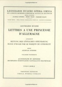Lettres a une princesse d'Allemagne 2nd part: Accesserunt: Rettung der gttlichen Offenbarung (Leonhard Euler, Opera Omnia / Opera physica, Miscellanea) (English and German Edition) (Vol 12)