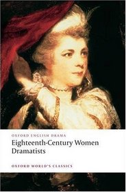 Eighteenth-Century Women Dramatists (Oxford World's Classics)