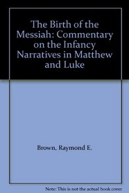 The Birth of the Messiah: Commentary on the Infancy Narratives in Matthew and Luke