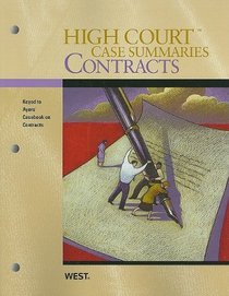 High Court Case Summaries on Contracts: Keyed to Ayres, 7th Ed