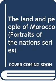 The land and people of Morocco (Portraits of the nations series)