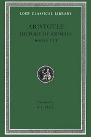 Aristotle : History of Animals/Books I-III (Loeb Classical Library)