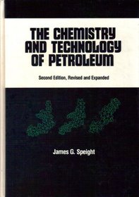 The Chemistry and Technology of Petroleum