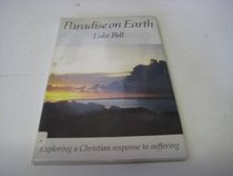 Paradise on Earth: Exploring a Christian Response to Suffering
