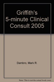 Griffith's 5-minute Clinical Consult 2005