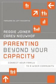 Parenting Beyond Your Capacity: Connect Your Family to a Wider Community (The Orange Series)