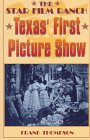 The Star Film Ranch: Texas' First Picture Show