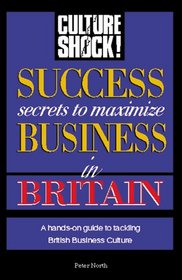 Culture Shock!: Success Secrets to Maximize Business in Britain