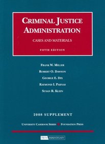 Cases and Materials on Criminal Justice Administration, 5th, 2008 Supplement (University Casebook: Supplement)