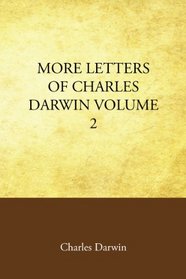 More Letters of Charles Darwin Volume 2