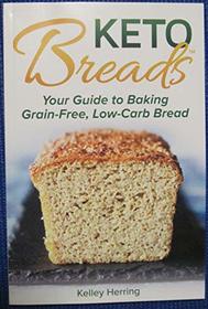 Keto Breads: Your Guide to Baking Grain-Free, Low-Carb Bread