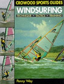 Windsurfing: Technique, Tactics, Training (Crowood Sports Guides)
