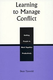 Learning to Manage Conflict: Getting People to Work Together Productively