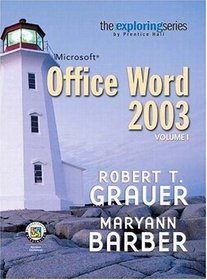Exploring Microsoft Word 2003 Volume 1 (6th Edition) (Grauer Exploring Office 2003 Series)
