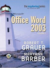 Exploring Microsoft Word 2003 Volume 1 (6th Edition) (Grauer Exploring Office 2003 Series)