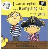 I Can Do Anything That's Everything All on My Own (Charlie and Lola)
