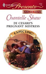 Di Cesare's Pregnant Mistress (Expecting!) (Harlequin Presents, No 2727) (Larger Print)