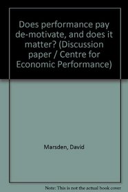 Does performance pay de-motivate, and does it matter? (Discussion paper / Centre for Economic Performance)