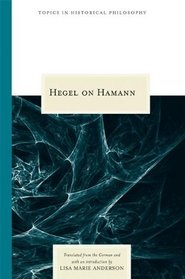 Hegel on Hamann (Topics in Historical Philosophy)