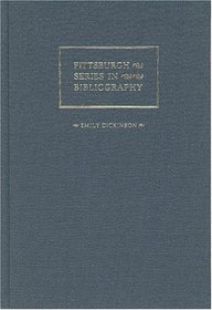 Emily Dickinson: A Descriptive Bibliography (Pittsburgh Series in Bibliography)