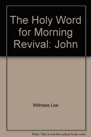 The Holy Word for Morning Revival: John