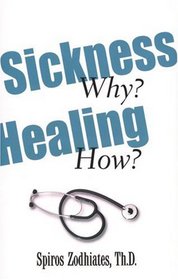 Sickness Why Healing How