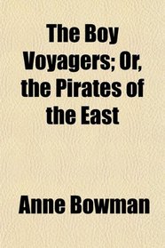 The Boy Voyagers; Or, the Pirates of the East
