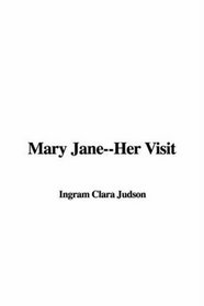 Mary Jane--her Visit
