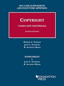 Copyright Cases and Materials, 8th Ed., 2015 Case Supplement and Statutory Appendix (University Casebook Series)