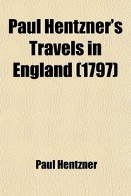 Paul Hentzner's Travels in England (1797)