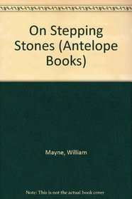 On Stepping Stones (Antelope Bks.)