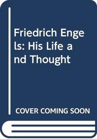 Friedrich Engels: His Life and Thought