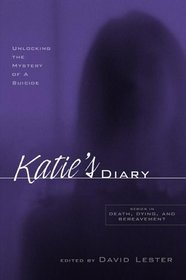 Katie's Diary: Unlocking the Mystery of a Suicide (Death, Dying and Bereavement)