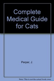 Complete Medical Guide for Cats