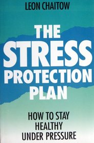 The Stress Protection Plan: How to Stay Healthy Under Pressure