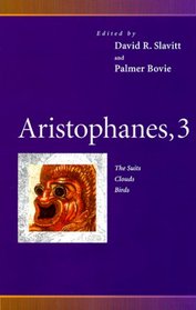 Aristophanes, 3: The Suits, Clouds, Birds (Penn Greek Drama Series)