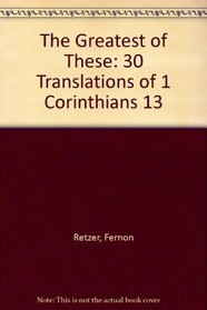 The Greatest of These: 30 Translations of 1 Corinthians 13