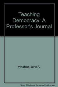 Teaching Democracy: A Professor's Journal