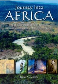 Journey into Africa: Life and Death of Keith Johnston, Scottish Cartographer and Explorer (1844 - 79)