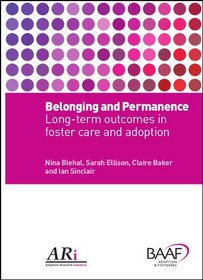 Belonging and Permanence: Outcomes in Long-term Foster Care and Adoption