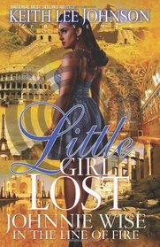 Little Girl Lost: Johnnie Wise In The Line Of Fire (Volume 7)