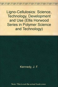 Ligno-Cellulosics: Science, Technology, Development and Use (Ellis Horwood Series in Polymer Science and Technology)