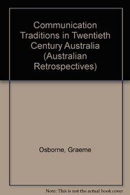 Communication Traditions in 20Th-Century Australia (Australian Retrospectives)