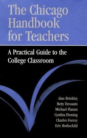 The Chicago Handbook for Teachers : A Practical Guide to the College Classroom