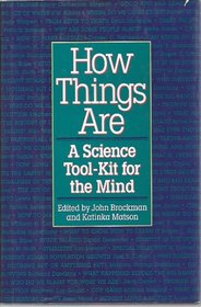 How Things Are : A Science Tool-Kit for the Mind