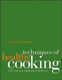 Techniques of Healthy Cooking: Professional Edition Instructor's Manual