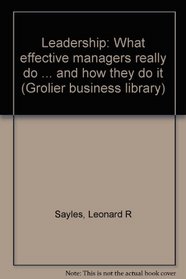 Leadership: What effective managers really do ... and how they do it (Grolier business library)