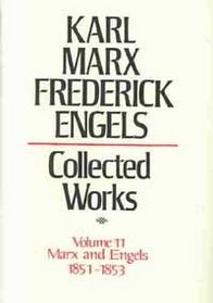 Collected Works of Karl Marx and Friedrich Engels, 1851-53, Vol. 11: Revolution and Counter-Revolution in Germany, the 18th Brumaire, Etc.