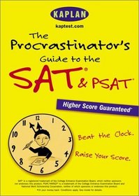 The Procrastinator's Guide to the SAT  PSAT : Beat the Clock, Raise Your Score