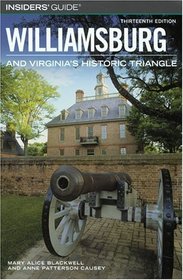 Insiders' Guide to Williamsburg, 13th : and Virginia's Historic Triangle (Insiders' Guide Series)